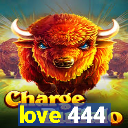 love 444